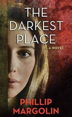 The Darkest Place (Robin Lockwood) (Large Print) front cover by Phillip Margolin, ISBN: 1638082642