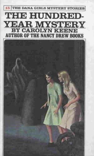 The Hundred-Year Mystery 15 Dana Girls Mystery Stories front cover by Carolyn Keene, ISBN: 0448090953