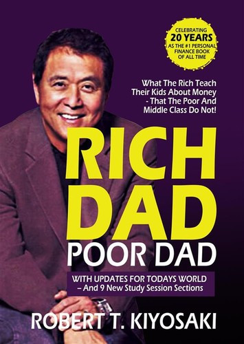 Rich Dad, Poor Dad: What the Rich Teach Their Kids About Money That the Poor & Middle Class Dont front cover by Robert T. Kiyosaki, Sharon L. Lechter, ISBN: 0964385619