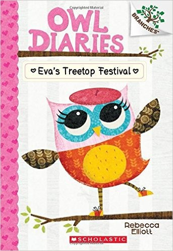 Eva's Treetop Festival 1 Owl Diaries front cover by Rebecca Elliott, ISBN: 0545683629