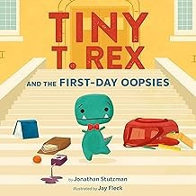 Tiny T. Rex and the First-Day Oopsies: A Back-To-School Book front cover by Jonathan Stutzman, ISBN: 1797233203