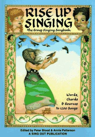 Rise Up Singing: The Group Singing Song Book front cover by Peter Blood, Annie Patterson, ISBN: 0962670472