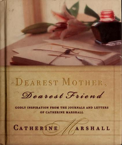Dearest Mother, Dearest Friend (Gift Books From Hallmark) front cover by Catherine Marshall, ISBN: 0849996228