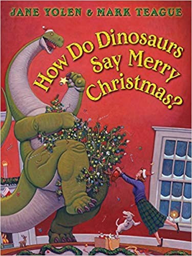 How Do Dinosaurs Say Merry Christmas? front cover by Jane Yolen, ISBN: 0545416787