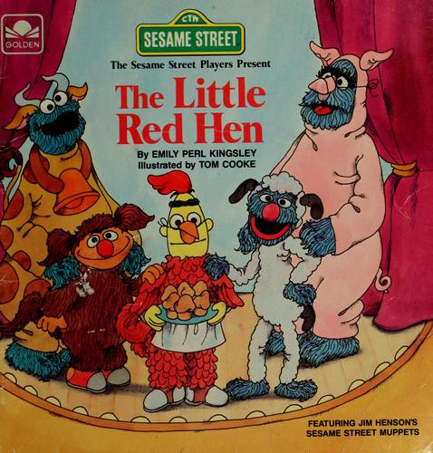 Sesame Street Players Present the Little Red Hen: Featuring Jim Henson's Sesame Street Muppets front cover by Emily Perl Kingsley, ISBN: 0307231356