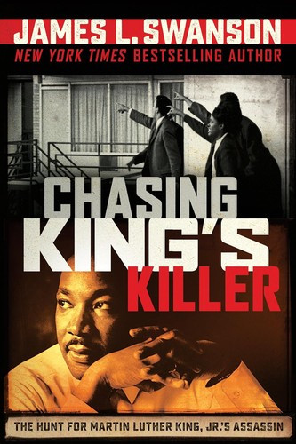Chasing King's Killer: The Hunt for Martin Luther King, Jr.'s Assassin front cover by James L Swanson, ISBN: 0545723337