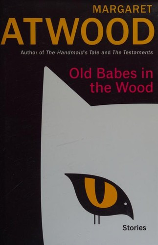 Old Babes in the Wood: Stories front cover by Margaret Atwood, ISBN: 0385549075