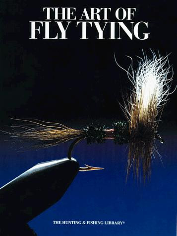 The Art of Fly Tying (The Hunting & Fishing Library) front cover by John Van Vliet, ISBN: 0865730431