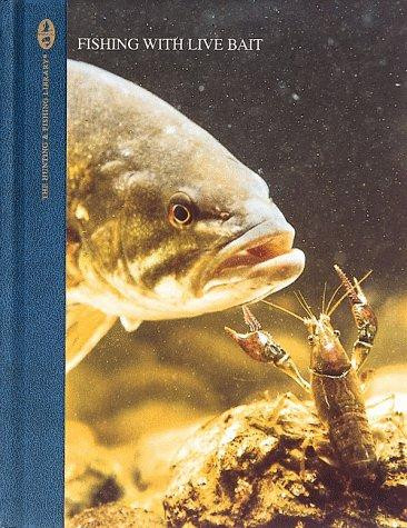 Fishing with Live Bait (The Hunting & Fishing Library) front cover by Dick Sternberg,Cy Decosse Inc, ISBN: 0865730539