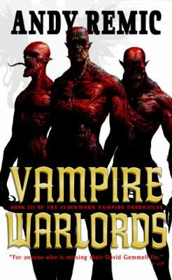 The Vampire Warlords 3 Clockwork Vampire Chronicles front cover by Andy Remic, ISBN: 085766106X