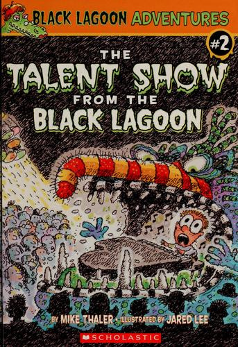 The Talent Show 2 Black Lagoon Adventures front cover by Mike Thaler, ISBN: 0439438942