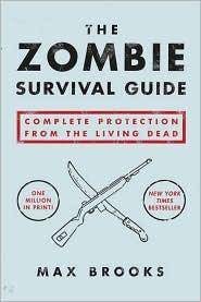 Zombie Survival Guide : Complete Protection From the Living Dead front cover by Max Brooks, ISBN: 1400049628