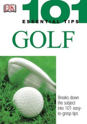 101 Essential Tips: Golf front cover by Peter Ballingall, Marlena Spieler, ISBN: 075660222X