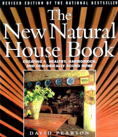 The New Natural House Book: Creating a Healthy, Harmonious, and Ecologically Sound Home front cover by David Pearson, ISBN: 0684847337