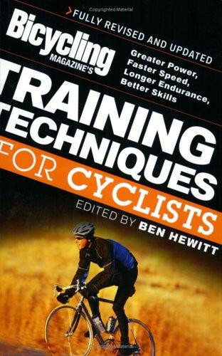 Bicycling Magazine's Training Techniques for Cyclists: Greater Power, Faster Speed, Longer Endurance, Better Skills (Revised) front cover by Editors of Bicycling Magazine, ISBN: 1594860521