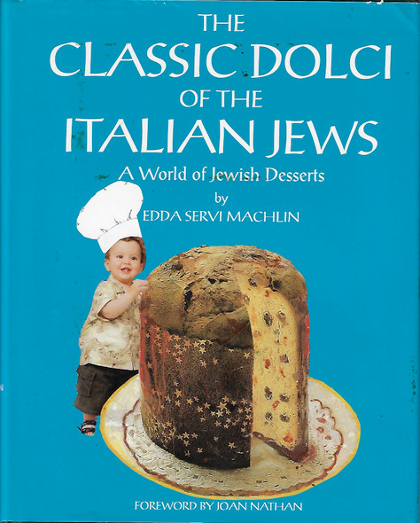 The Classic Dolci of the Italian Jews: A World of Jewish Desserts front cover by Edda Servi Machlin, ISBN: 1878857126