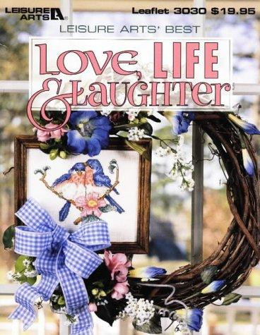 Love, Life and Laughter front cover by Leisure Arts, ISBN: 1574861131
