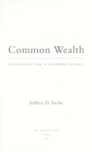 Common Wealth: Economics for a Crowded Planet front cover by Jeffrey D Sachs, ISBN: 1594201277