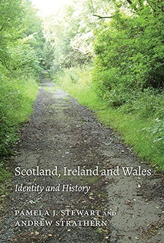 Scotland, Ireland, and Wales: Identity and History front cover by Pamela Stewart,Andrew Strathern, ISBN: 1531012272