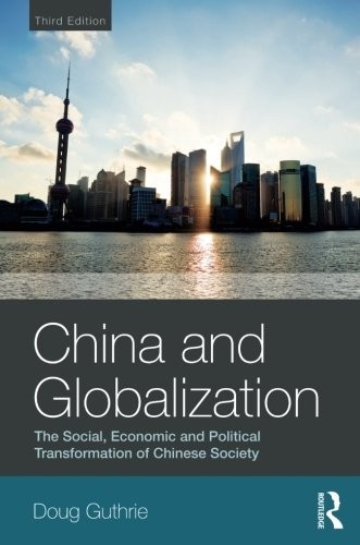 China and Globalization: The Social, Economic and Political Transformation of Chinese Society front cover by Doug Guthrie, ISBN: 0415504015