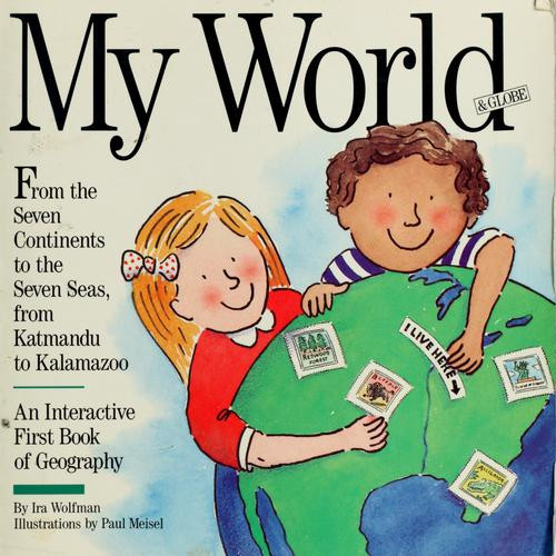 My World & Globe front cover by Ira Wolfman, Paul Meisel, ISBN: 0894809938