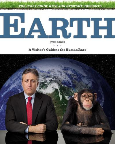 The Daily Show with Jon Stewart Presents Earth (The Book): a Visitor's Guide to the Human Race front cover by Jon Stewart, ISBN: 044657922X