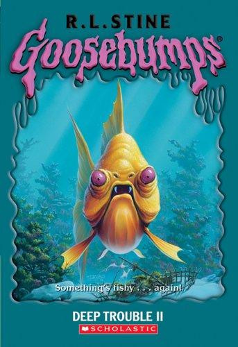 Deep Trouble II 58 Goosebumps front cover by R L Stine, ISBN: 0439837804