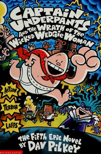 The Wrath of the Wicked Wedgie Woman 5 Captain Underpants front cover by Pilkey, Dav, ISBN: 0439050006