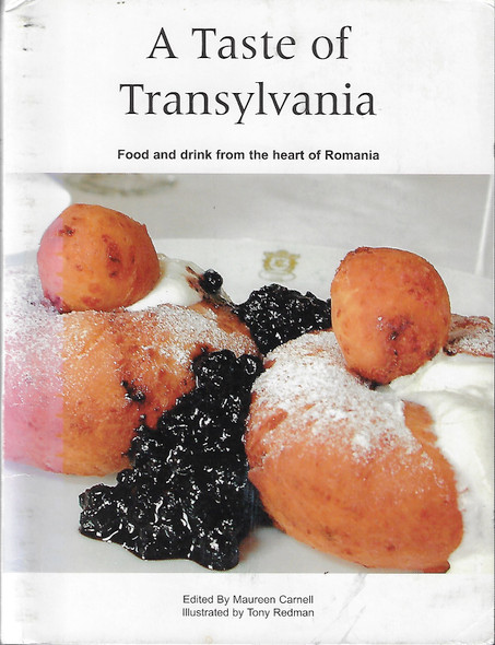 A Taste of Transylvania: Food and Drink From the Heart of Romania front cover by Maureen Carnell, Tony Redman, ISBN: 0955460301