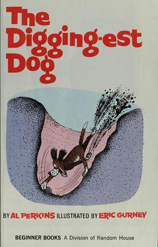 The Digging-est Dog front cover by Al Perkins, Eric Gurney, ISBN: 0394800478