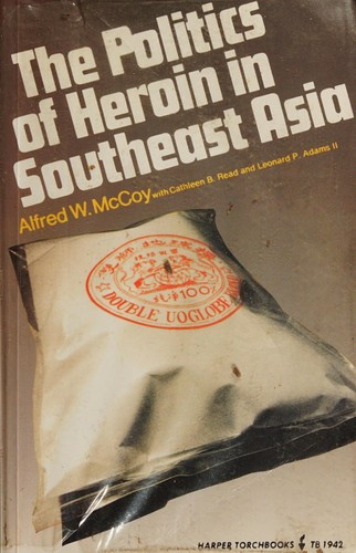 The Politics of Heroin in Southeast Asia front cover by Alfred W. McCoy, ISBN: 0060129018
