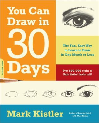 You Can Draw in 30 Days: The Fun, Easy Way to Learn to Draw in One Month or Less front cover by Mark Kistler, ISBN: 0738212415