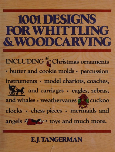 1001 Designs for Whittling & Woodcarving front cover by Elmer John Tangerman, ISBN: 0517294087