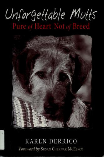 Unforgettable Mutts: Pure of Heart; Not of Breed front cover by Karen Derrico, ISBN: 0939165341