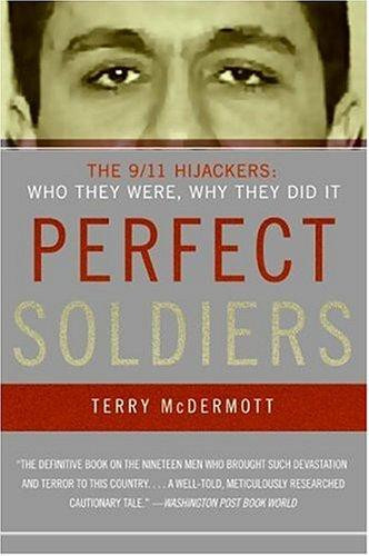 Perfect Soldiers: The 9/11 Hijackers: Who They Were, Why They Did It front cover by Terry McDermott, ISBN: 006058470X