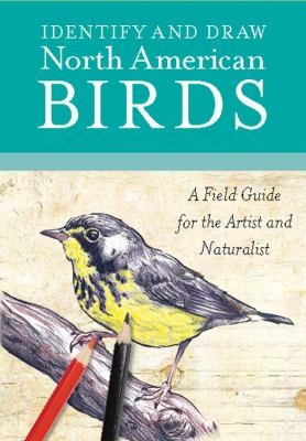 Identify and Draw North American Birds: A Field Guide for the Artist and Naturalist front cover by Amy Root, ISBN: 0785827994