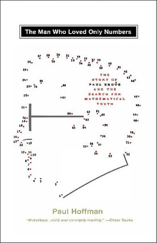 The Man Who Loved Only Numbers: The Story of Paul Erdos and the Search for Mathematical Truth front cover by Paul Hoffman, ISBN: 0786884061