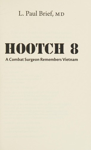 Hootch 8: A Combat Surgeon Remembers Vietnam front cover by L. Paul Brief, ISBN: 1592643655