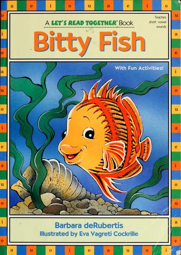 Bitty Fish: Short Vowel I front cover by Barbara deRubertis, ISBN: 1575650029