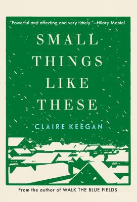 Small Things Like These front cover by Claire Keegan, ISBN: 0802158749