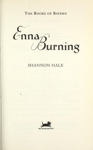 Enna Burning (Books of Bayern) front cover by Shannon Hale, ISBN: 1582349061