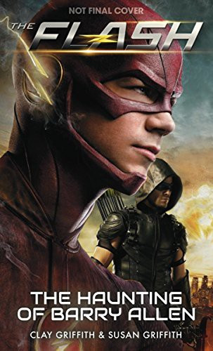 The Flash: The Haunting of Barry Allen front cover by Susan Griffith,Clay Griffith, ISBN: 1785651412
