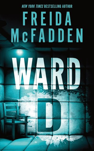 Ward D front cover by Freida McFadden, ISBN: 1464227276
