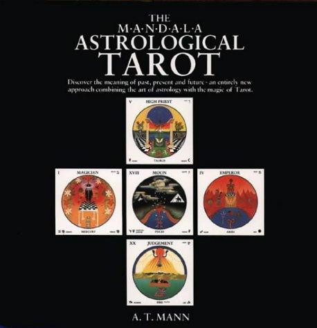 The M.A.N.D.A.L.A Astrological Tarot: Discover the Meaning of Past, Present and Future- An Entirely New Approach Combining the Art of Astrology with the Magic of Tarot front cover by A. T. Mann, ISBN: 0062505831