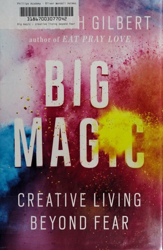 Big Magic: Creative Living Beyond Fear front cover by Elizabeth Gilbert, ISBN: 1594634718