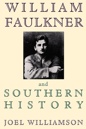 William Faulkner and Southern History front cover by Joel Williamson, ISBN: 0195101294