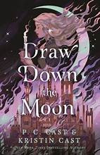 Draw Down the Moon front cover by P C Cast,Kristin Cast, ISBN: 1250865166