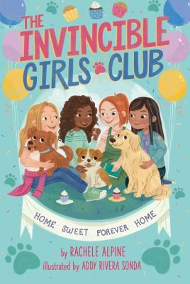 Home Sweet Forever Home 1 Invincible Girls Club front cover by Rachele Alpine, ISBN: 153447529X