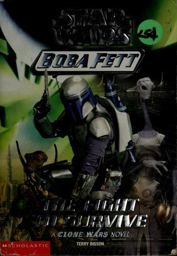 The Fight to Survive 1 Star Wars: Boba Fett front cover by Terry Bisson, ISBN: 0439548802