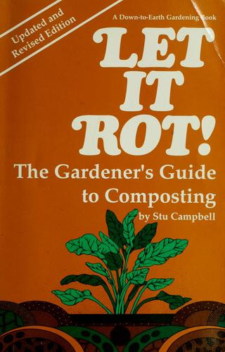 Let It Rot! the Gardener's Guide to Composting (Down-To-Earth Book) front cover by Stu Campbell, ISBN: 0882666355
